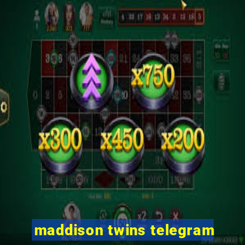 maddison twins telegram